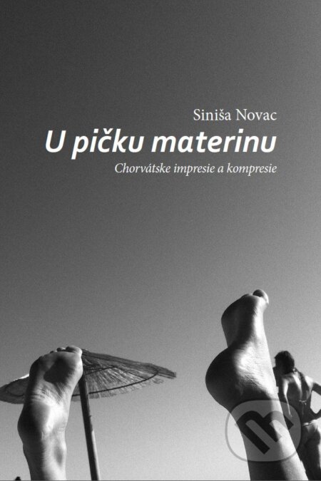 Kniha: U pičku materinu (Siniša Novac). Miloš Prekop - AND, 2013 Kniha: U pičku materinu (Siniša Novac). Miloš Prekop - AND, 2013