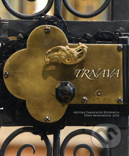Kniha: Trnava (Autorský kolektiv). Miloš Prekop - AND, 2013 Kniha: Trnava (Autorský kolektiv). Miloš Prekop - AND, 2013