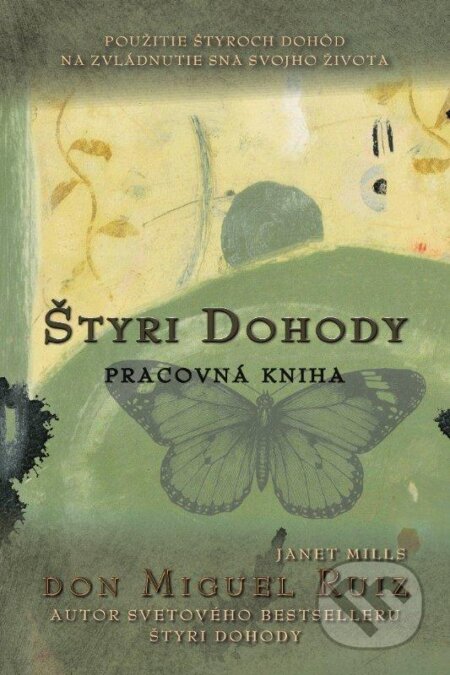 Kniha: Štyri dohody - Pracovná kniha (Don Miguel Ruiz a Janet Mills), 2013 Kniha: Štyri dohody - Pracovná kniha (Don Miguel Ruiz a Janet Mills), 2013