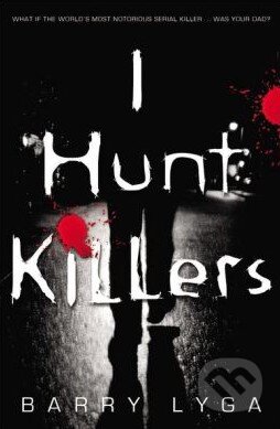 Kniha: I Hunt Killers (Barry Lyga). Little, Brown, 2013 Kniha: I Hunt Killers (Barry Lyga). Little, Brown, 2013