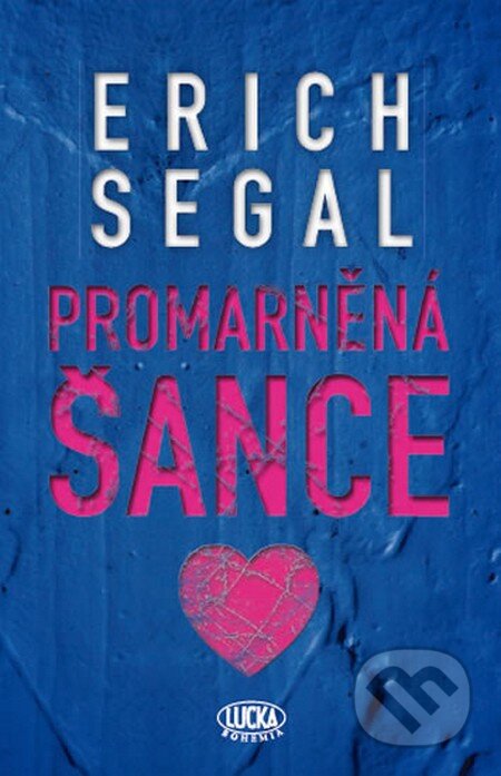 Kniha: Promarněná šance (Erich Segal). Lucka Bohemia, 2013 Kniha: Promarněná šance (Erich Segal). Lucka Bohemia, 2013