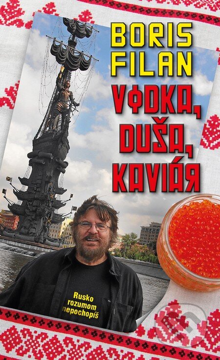 Kniha: Vodka, duša, kaviár (s podpisom autora) (Boris Filan). Slovart, 2013 Kniha: Vodka, duša, kaviár (s podpisom autora) (Boris Filan). Slovart, 2013