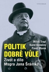 Kniha: Politik dobré vůle (Karel Konečný, Miloš Trapl a Pavel Marek). Vyšehrad, 2013 Kniha: Politik dobré vůle (Karel Konečný, Miloš Trapl a Pavel Marek). Vyšehrad, 2013