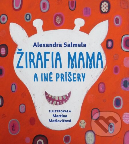 Kniha: Žirafia mama a iné príšery (Alexandra Salmela). Artforum, 2013 Kniha: Žirafia mama a iné príšery (Alexandra Salmela). Artforum, 2013