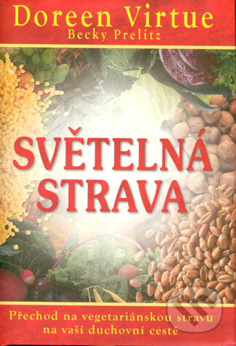 Kniha: Světelná strava (Becky Prelitz a Doreen Virtue). Fontána, 2013 Kniha: Světelná strava (Becky Prelitz a Doreen Virtue). Fontána, 2013