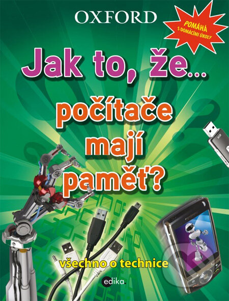 Kniha: Jak to, že… počítače mají paměť? (Edika). Edika, 2013 Kniha: Jak to, že… počítače mají paměť? (Edika). Edika, 2013