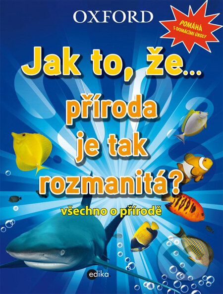 Kniha: Jak to, že… příroda je tak rozmanitá? (Edika). Edika, 2013 Kniha: Jak to, že… příroda je tak rozmanitá? (Edika). Edika, 2013