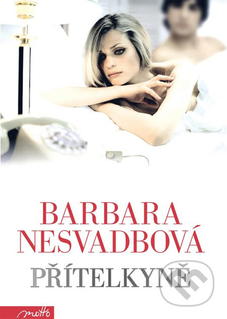 Kniha: Přítelkyně (Barbara Nesvadbová). Motto, 2013 Kniha: Přítelkyně (Barbara Nesvadbová). Motto, 2013