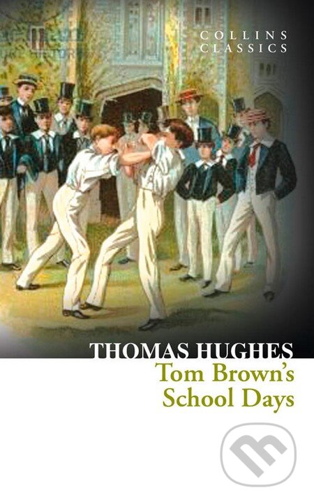 Kniha: Tom Brown's School Days (Thomas Hughes). HarperCollins, 2013 Kniha: Tom Brown's School Days (Thomas Hughes). HarperCollins, 2013
