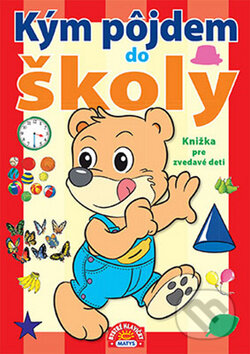 Kniha: Kým pôjdem do školy - Knižka pre zvedavé deti (Matys). Matys, 2013 Kniha: Kým pôjdem do školy - Knižka pre zvedavé deti (Matys). Matys, 2013