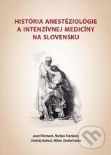 Kniha: História anestéziológie a intenzívnej medicíny na Slovensku (Knihy Hanzluvka). Knihy Hanzluvka, 2013 Kniha: História anestéziológie a intenzívnej medicíny na Slovensku (Knihy Hanzluvka). Knihy Hanzluvka, 2013