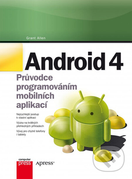 Kniha: Android 4 (Grant Allen). Computer Press, 2013 Kniha: Android 4 (Grant Allen). Computer Press, 2013