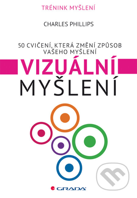 E-kniha: Vizuální myšlení (Charles Phillips). Grada, 2012 E-kniha: Vizuální myšlení (Charles Phillips). Grada, 2012