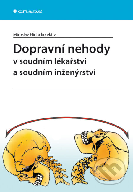 E-kniha: Dopravní nehody v soudním lékařství a soudním inženýrství (Miroslav Hirt a kolektiv). Grada, 2012 E-kniha: Dopravní nehody v soudním lékařství a soudním inženýrství (Miroslav Hirt a kolektiv). Grada, 2012