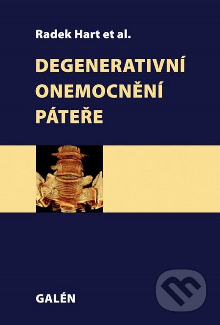 Kniha: Degenerativní onemocnění páteře (Radek Hart a kolektiv). Galén, 2014 Kniha: Degenerativní onemocnění páteře (Radek Hart a kolektiv). Galén, 2014