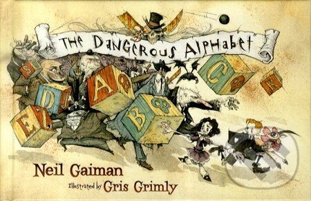 Kniha: The Dangerous Alphabet (Neil Gaiman). Bloomsbury, 2009 Kniha: The Dangerous Alphabet (Neil Gaiman). Bloomsbury, 2009