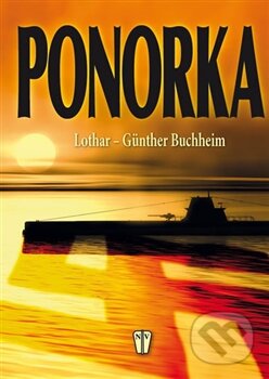 Kniha: Ponorka (Lothar-Gunther Buchheim). Naše vojsko CZ, 2013 Kniha: Ponorka (Lothar-Gunther Buchheim). Naše vojsko CZ, 2013