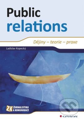 Kniha: Public relations (Ladislav Kopecký). Grada, 2013 Kniha: Public relations (Ladislav Kopecký). Grada, 2013