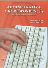 Kniha: Administratíva a korešpondencia pre 2. ročník obchodných akadémií (Helena Ďurišová a Judita Sehnalová). Expol Pedagogika Kniha: Administratíva a korešpondencia pre 2. ročník obchodných akadémií (Helena Ďurišová a Judita Sehnalová). Expol Pedagogika
