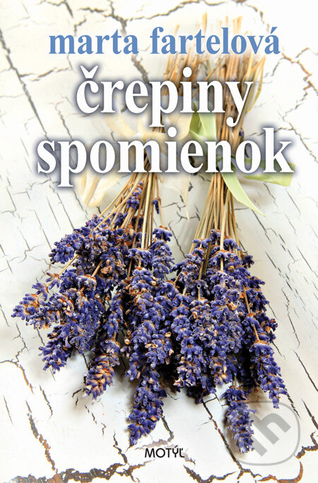 Kniha: Črepiny spomienok (Marta Fartelová). Motýľ, 2013 Kniha: Črepiny spomienok (Marta Fartelová). Motýľ, 2013