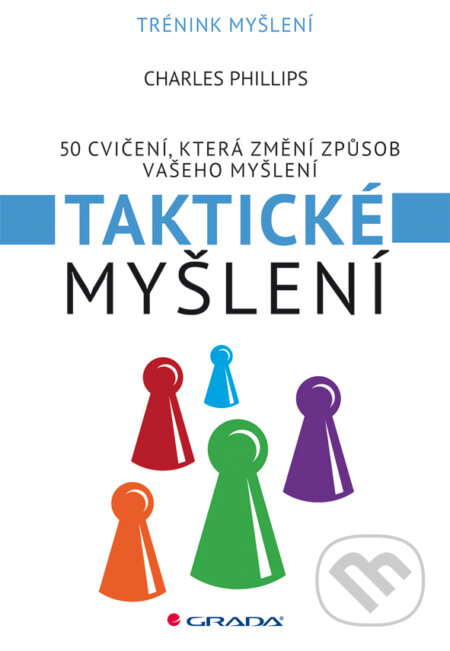 Taktické myšlení - Charles Phillips, Grada, 2012