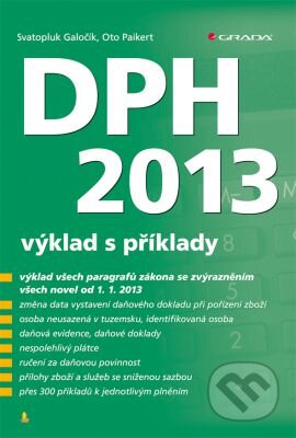 E-kniha: DPH 2013 (Oto Paikert a Svatopluk Galočík). Grada, 2013 E-kniha: DPH 2013 (Oto Paikert a Svatopluk Galočík). Grada, 2013