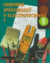Kniha: Odborná spôsobilosť v elektrotechnike 1. (Ján Meravý, Jiří Kroupa a Karel Kocman). Expol Pedagogika Kniha: Odborná spôsobilosť v elektrotechnike 1. (Ján Meravý, Jiří Kroupa a Karel Kocman). Expol Pedagogika
