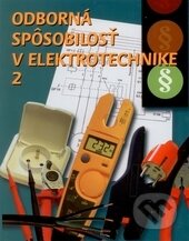 Kniha: Odborná spôsobilosť v elektrotechnike 2. (Ján Meravý, Jiří Kroupa a Karel Kocman). Expol Pedagogika Kniha: Odborná spôsobilosť v elektrotechnike 2. (Ján Meravý, Jiří Kroupa a Karel Kocman). Expol Pedagogika