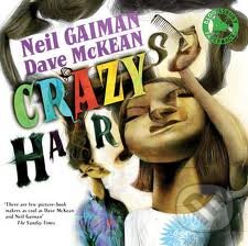 Kniha: Crazy Hair (Neil Gaiman a Dave McKean). Bloomsbury, 2010 Kniha: Crazy Hair (Neil Gaiman a Dave McKean). Bloomsbury, 2010
