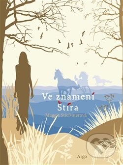 Kniha: Ve znamení Štíra (Maggie Stiefvater). Argo, 2013 Kniha: Ve znamení Štíra (Maggie Stiefvater). Argo, 2013