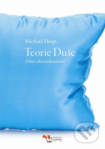 Kniha: Teorie Duše (Michael Heap). Nakladatelství U Veverky, 2013 Kniha: Teorie Duše (Michael Heap). Nakladatelství U Veverky, 2013