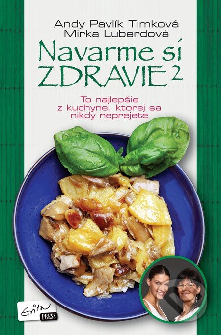 Kniha: Navarme si zdravie 2 (Andy Pavlík Timková a Mirka Luberdová). Evitapress, 2014 Kniha: Navarme si zdravie 2 (Andy Pavlík Timková a Mirka Luberdová). Evitapress, 2014