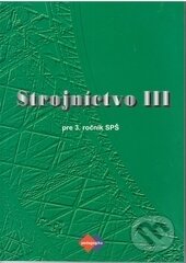 Kniha: Strojníctvo III. (Jaroslav Petrík a Katarína Michalíková). Expol Pedagogika, 2005 Kniha: Strojníctvo III. (Jaroslav Petrík a Katarína Michalíková). Expol Pedagogika, 2005