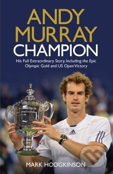 Kniha: Andy Murray (Mark Hodgkinson). Simon & Schuster, 2013 Kniha: Andy Murray (Mark Hodgkinson). Simon & Schuster, 2013
