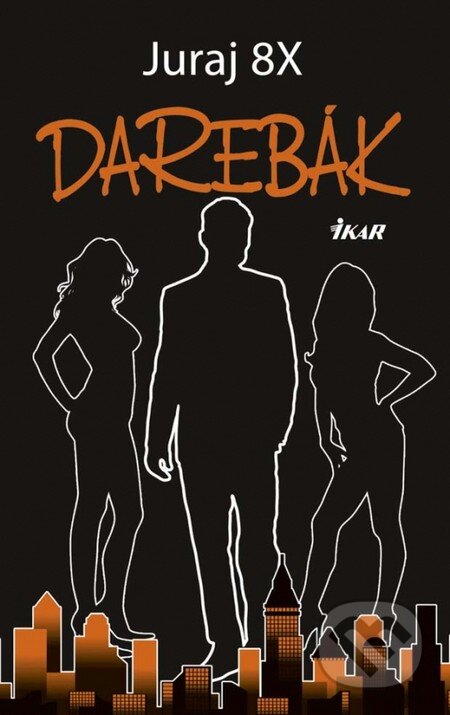 Kniha: Darebák (Juraj 8X). Ikar, 2013 Kniha: Darebák (Juraj 8X). Ikar, 2013