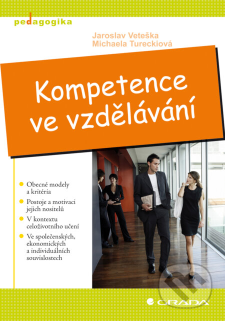 E-kniha: Kompetence ve vzdělávání (Jaroslav Veteška a Michaela Tureckiová). Grada, 2008 E-kniha: Kompetence ve vzdělávání (Jaroslav Veteška a Michaela Tureckiová). Grada, 2008