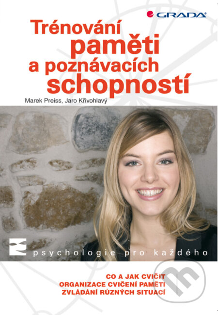 E-kniha: Trénování paměti a poznávacích schopností (Jaro Křivohlavý a Marek Preiss). Grada, 2009 E-kniha: Trénování paměti a poznávacích schopností (Jaro Křivohlavý a Marek Preiss). Grada, 2009