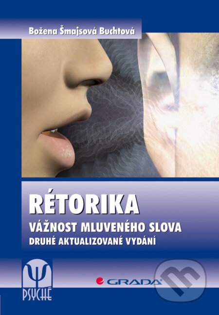 E-kniha: Rétorika (Božena Šmajsová Buchtová). Grada, 2009 E-kniha: Rétorika (Božena Šmajsová Buchtová). Grada, 2009