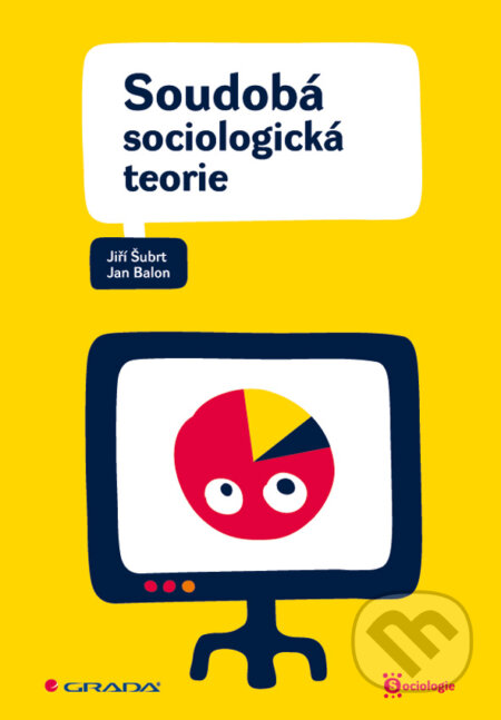 E-kniha: Soudobá sociologická teorie (Jan Balon a Jiří Šubrt). Grada, 2010 E-kniha: Soudobá sociologická teorie (Jan Balon a Jiří Šubrt). Grada, 2010