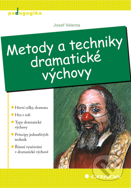 E-kniha: Metody a techniky dramatické výchovy (Josef Valenta). Grada, 2008 E-kniha: Metody a techniky dramatické výchovy (Josef Valenta). Grada, 2008