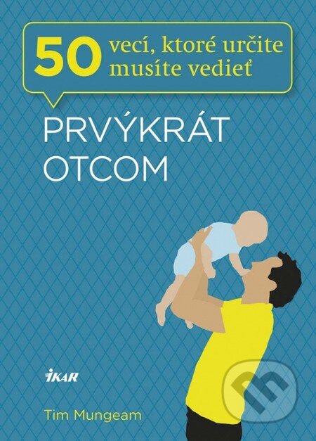 Kniha: Prvýkrát otcom (Tim Mungeam). Ikar, 2013 Kniha: Prvýkrát otcom (Tim Mungeam). Ikar, 2013