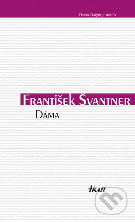 Kniha: Dáma (František Švantner). Ikar, 2013 Kniha: Dáma (František Švantner). Ikar, 2013