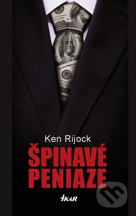 Kniha: Špinavé peniaze (Kenneth Rijock). Ikar, 2013 Kniha: Špinavé peniaze (Kenneth Rijock). Ikar, 2013