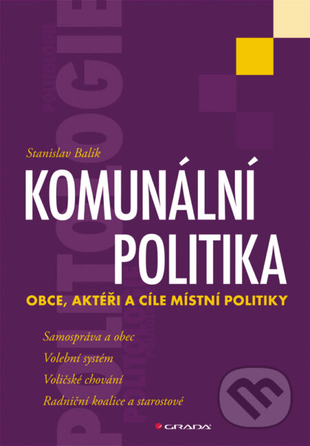 E-kniha: Komunální politika (Stanislav Balík). Grada, 2009 E-kniha: Komunální politika (Stanislav Balík). Grada, 2009
