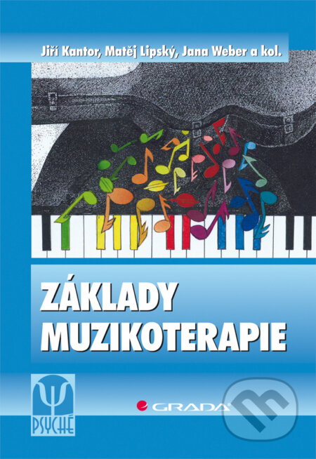 E-kniha: Základy muzikoterapie (Jana Weber, Jiří Kantor, Matěj Lipský a kolektív). Grada, 2009 E-kniha: Základy muzikoterapie (Jana Weber, Jiří Kantor, Matěj Lipský a kolektív). Grada, 2009