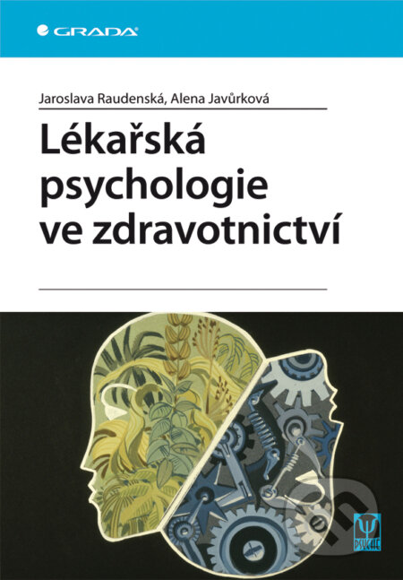 E-kniha: Lékařská psychologie ve zdravotnictví (Alena Javůrková a Jaroslava Raudenská). Grada, 2011 E-kniha: Lékařská psychologie ve zdravotnictví (Alena Javůrková a Jaroslava Raudenská). Grada, 2011