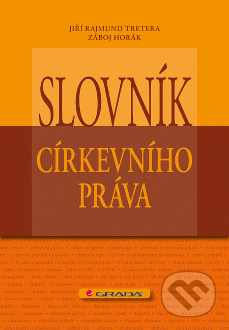 E-kniha: Slovník církevního práva (Jiří Rajmund Tretera a Záboj Horák). Grada, 2011 E-kniha: Slovník církevního práva (Jiří Rajmund Tretera a Záboj Horák). Grada, 2011