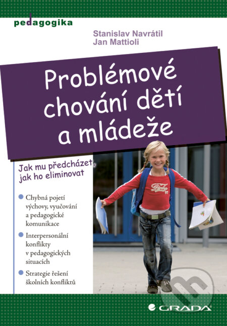 E-kniha: Problémové chování dětí a mládeže (Jan Mattioli a Stanislav Navrátil). Grada, 2011 E-kniha: Problémové chování dětí a mládeže (Jan Mattioli a Stanislav Navrátil). Grada, 2011