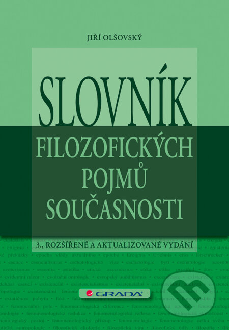 E-kniha: Slovník filozofických pojmů současnosti (Jiří Olšovský). Grada, 2011 E-kniha: Slovník filozofických pojmů současnosti (Jiří Olšovský). Grada, 2011