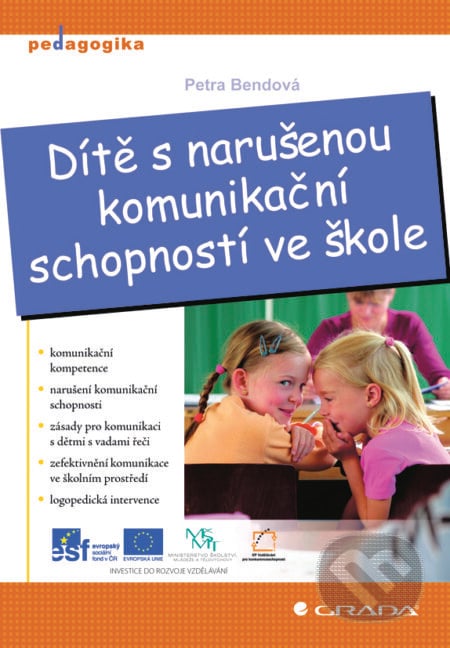 Dítě s narušenou komunikační schopností ve škole - Petra Bendová, Grada, 2011